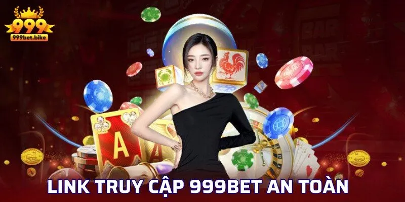 Link truy cập nhà cái 999bet an toàn