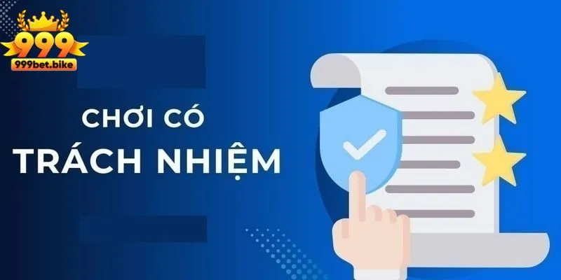 Quy định trong chính sách chơi có trách nhiệm tại 999bet